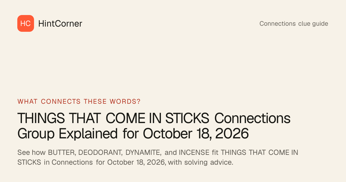 THINGS THAT COME IN STICKS Connections Answer | October 18, 2026 ...