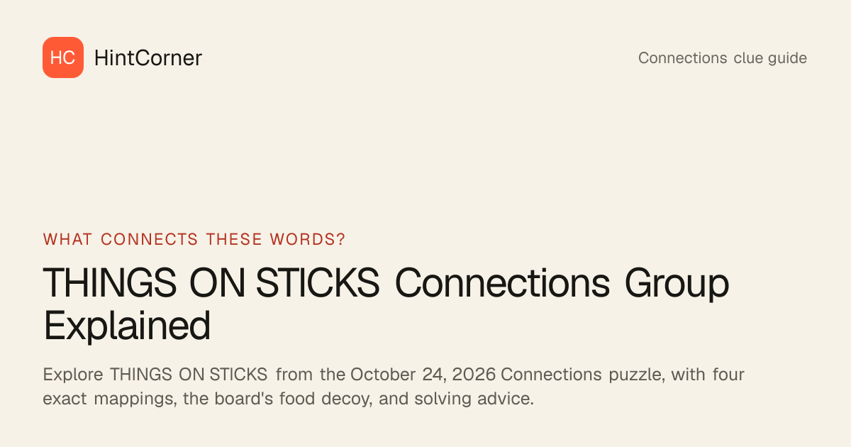 THINGS ON STICKS Explained: Connections October 24, 2026 | HintCorner